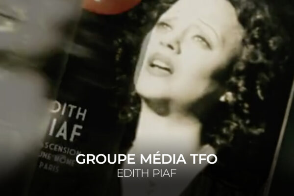 Groupe Média TFO - Edith Piaf